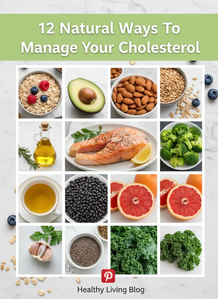 A Pinterest graphic showing a collage of healthy foods and a title that says 12 Natural Ways To Manage Your Cholesterol